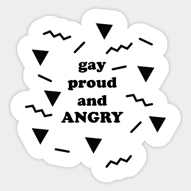gay proud and ANGRY ( black in the 80's ) Sticker by Eugene and Jonnie Tee's